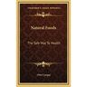Natural Foods: The Safe Way to Health