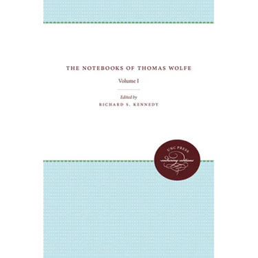 The Notebooks of Thomas Wolfe: Volume I