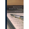 McGuffey's Eclectic Primer