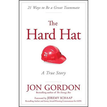 The Hard Hat: 21 Ways to Be a Great Teammate