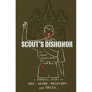 Scouts Dishonor: A Personal story of God, Abuse, Recovery and Truth