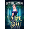 To Love a Scot: A Regency Historical Romance