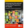 Redesigning Educational Leadership Preparation for Equity: Strategies for Innovation and Improvement