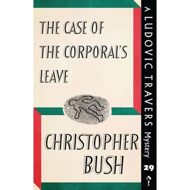 The Case of the Corporal's Leave: A Ludovic Travers Mystery