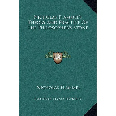 Nicholas Flammel's Theory And Practice Of The Philosopher's Stone