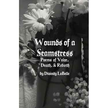 Wounds of a Seamstress: Poems of Valor, Death, & Rebirth