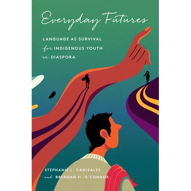 Everyday Futures: Language as Survival for Indigenous Youth in Diaspora