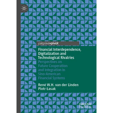 Financial Interdependence, Digitalization and Technological Rivalries: Perspectives on Future Cooperation and Integration in Sino-American Financial S