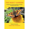 The Insect Garden: The Best Plants For Bees & Bumblebees, Butterflies, Hoverflies & Other Insects