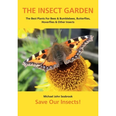 The Insect Garden: The Best Plants For Bees & Bumblebees, Butterflies, Hoverflies & Other Insects
