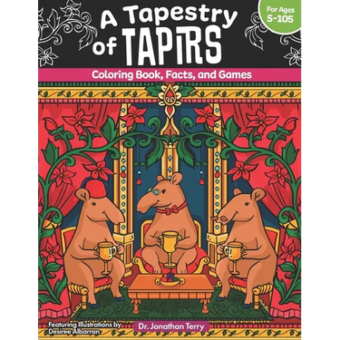 A Tapestry of Tapirs: Coloring Book, Facts, and Games