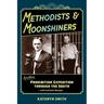 Methodists & Moonshiners: Another Prohibition Expedition Through the South ...with Cocktail Recipes