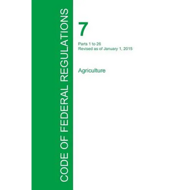 Code of Federal Regulations Title 7, Volume 1, January 1, 2015