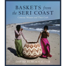 Baskets from the Seri Coast: Comcaac Weavers and Their Craft