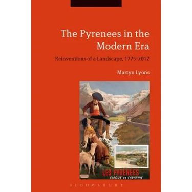 The Pyrenees in the Modern Era: Reinventions of a Landscape, 1775-2012