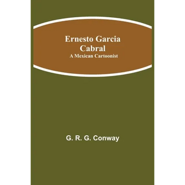 Ernesto Garcia Cabral: A Mexican Cartoonist