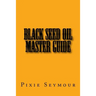 Black Seed Oil Master Guide