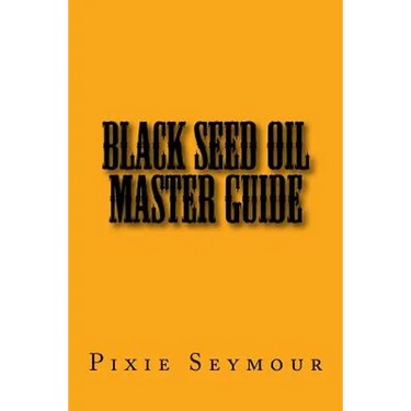 Black Seed Oil Master Guide