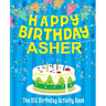 Happy Birthday Asher: The Big Birthday Activity Book: Personalized Books for Kids