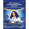 ati teas 7 comprehensive review: high yield, simplified, study guide