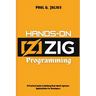 Hands-on zig programming: A Practical Guide to Building Real-World Systems Applications for Developers