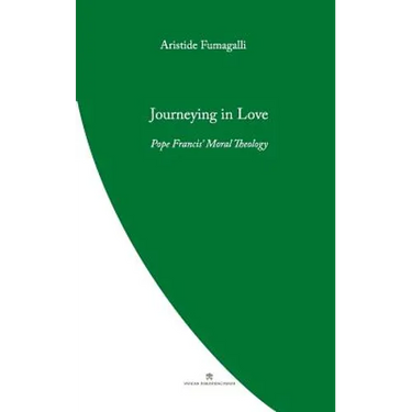 Journeying in Love: Pope Francis' Moral Theology