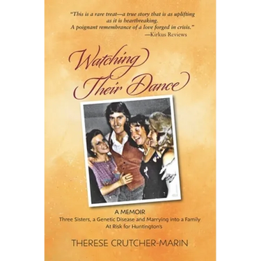 Watching Their Dance: Three Sisters, a Genetic Disease and Marrying into a Family At Risk for Huntington's