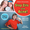 Stop Zits and Acne! Explaining Where They Come from - How to Stop Them - Hygiene for Kids - Children's Disease Books