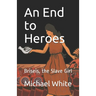 An End to Heroes: The Story of Briseis the Slave Girl