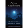 Advent Appellations: The Names Of Jesus That Point To Christmas