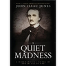 A Quiet Madness: A biographical novel of Edgar Allan Poe