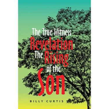 The True Witness of Revelation The Rising of the Son