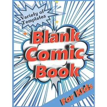 Blank Comic Book for Kids: Variety of Templates. Draw Your Own Comic.