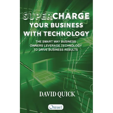 Supercharge Your Business with Technology: The Smart Way Business Owners Leverage Technology to Drive Business Results