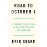 Road to October 7: A Brief History of Palestinian Islamism