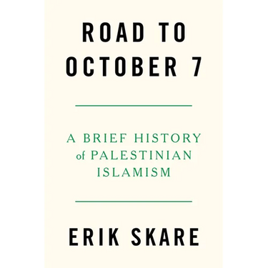 Road to October 7: A Brief History of Palestinian Islamism