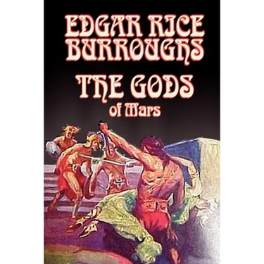 The Gods of Mars by Edgar Rice Burroughs, Science Fiction, Adventure