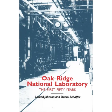 Oak Ridge National Laboratory: The First Fifty Years