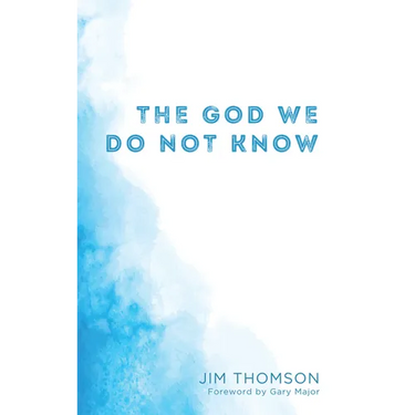 The God We Do Not Know