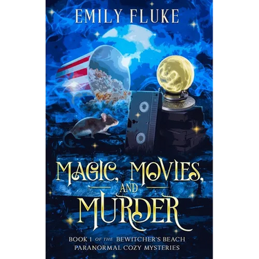 Magic, Movies, and Murder: Book 1 of the Bewitcher's Beach Paranormal Cozy Mysteries