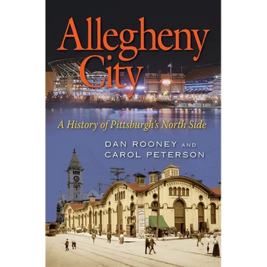 Allegheny City: A History of Pittsburgh's North Side