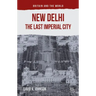 New Delhi: The Last Imperial City