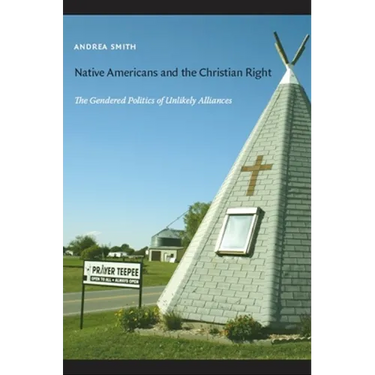 Native Americans and the Christian Right: The Gendered Politics of Unlikely Alliances