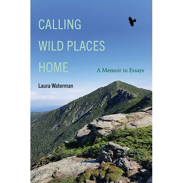 Calling Wild Places Home: A Memoir in Essays