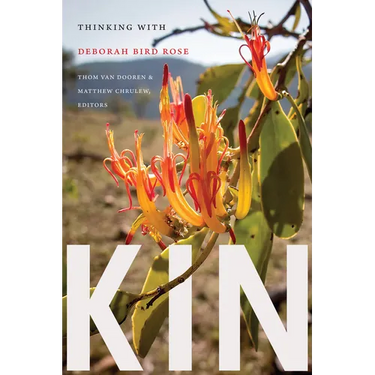 Kin: Thinking with Deborah Bird Rose