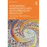 Integrating Mindfulness into Anti-Oppression Pedagogy: Social Justice in Higher Education