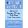 Beyond Acceptance: Parents of Lesbians & Gays Talk about Their Experiences