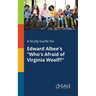 A Study Guide for Edward Albee's "Who's Afraid of Virginia Woolf?"