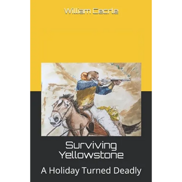 Surviving Yellowstone: A Holiday Turned Deadly
