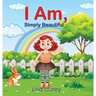 I Am Simply Beautiful: Embracing Your True Worth with Faith-Based Self-Esteem and Confidence